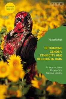 Image for Rethinking Gender, Ethnicity and Religion in Iran: An Intersectional Approach to National Identity