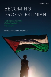 Image for Becoming pro-Palestinian: testimonies from the global solidarity movement