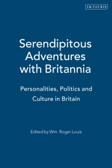Image for Serendipitous Adventures with Britannia : Personalities, Politics and Culture in Britain