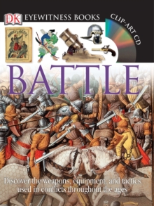 Image for DK Eyewitness Books: Battle : Discover the Weapons, Equipment, and Tactics Used in Conflicts Throughout the Ag