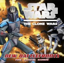 Image for Star Wars Clone Wars New Battle Fronts the Visual Guide