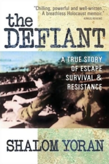 Defiant: a True Story of Escape, Survival and Resistance