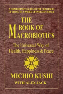 Book of Macrobiotics: The Universal Way of Health, Happiness & Peace