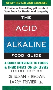 Image for The acid alkaline food guide  : a quick reference to foods & their effect on pH levels