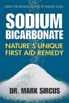 Sodium Bicarbonate: Nature’S Unique First Aid Remedy