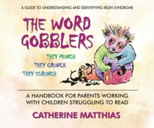 Image for The Word Gobblers : A Handbook for Parents Working with Children Struggling to Read a Guide to Understanding and Identifying Irlen Syndrome