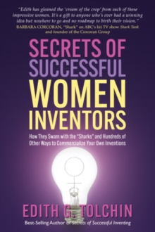 Image for Secrets of Successful Women Inventors : How They Swam with the "Sharks" and Hundreds of Other Ways to Commercialize Your Own Inventions