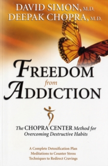 Image for Freedom from addiction  : the Chopra Center method for overcoming destructive habits