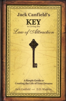Image for Jack Canfield's key to living the law of attraction  : a simple guide to creating the life of your dreams