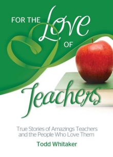 Image for For the love of teachers: true stories of amazing teachers and the people who love them