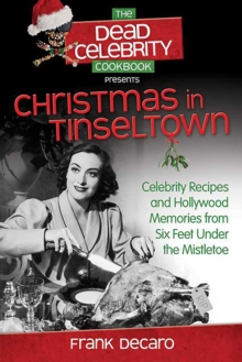 Image for Dead Celebrity Cookbook Presents Christmas in Tinseltown: Celebrity Recipes and Hollywood Memories from Six Feet Under the Mistletoe