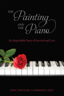 Image for Painting and Piano: An Improbable Story of Survival and Love