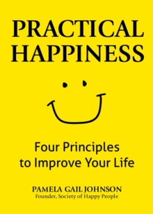 Image for Practical Happiness: Four Principles to Improve Your Life