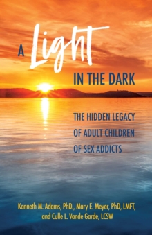Image for A Light in the Dark: The Hidden Legacy of Adult Children of Sex Addicts