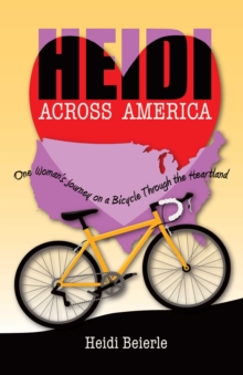 Image for Heidi Across America : One Woman's Journey on a Bicycle Through the Heartland: One Woman's Journey on a Bicycle Through the Heartland