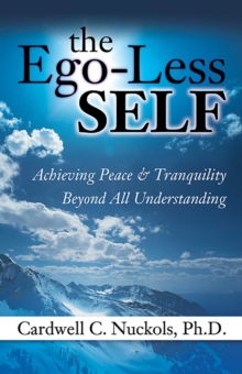 Image for The ego-less self: achieving peace & tranquility beyond all understanding