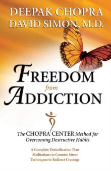 Image for Freedom from addiction: the Chopra Center method for overcoming destructive habits