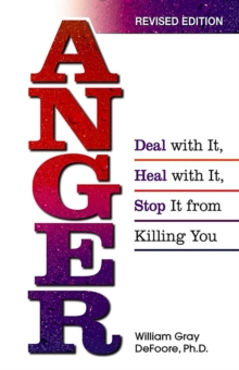 Image for Anger: Deal With It, Heal With It, Stop It From Killing You