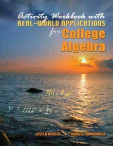 Activity Workbook with Real-World Applications for College Algebra