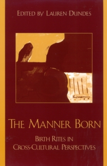 Image for The manner born  : birth rites in cross-cultural perspective