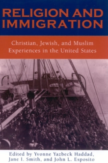 Image for Religion and Immigration : Christian, Jewish, and Muslim Experiences in the United States