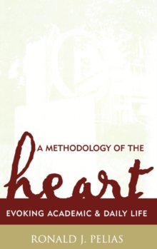 Image for A Methodology of the Heart : Evoking Academic and Daily Life