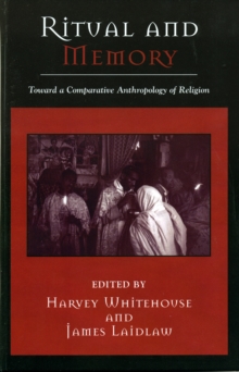 Image for Ritual and Memory : Toward a Comparative Anthropology of Religion