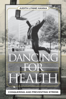 Image for Dancing for health: conquering and preventing stress