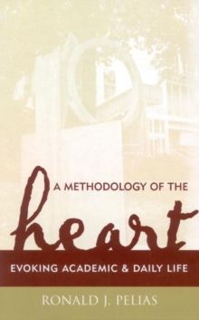 Image for A Methodology of the Heart: Evoking Academic and Daily Life