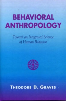 Image for Behavioral anthropology: toward an integrated science of human behavior