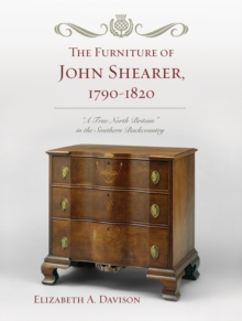 Image for The furniture of John Shearer, 1790-1820: "a true North Britain" in the Southern backcountry