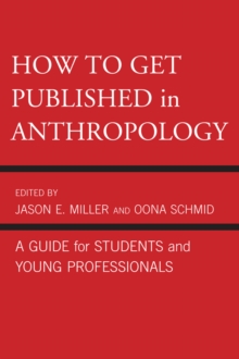 Image for How to get published in anthropology: a guide for students and young professionals