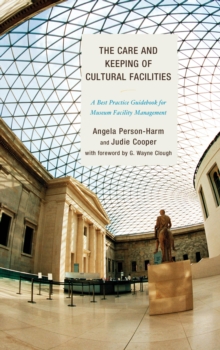 Image for The care and keeping of cultural facilities  : a best practice guidebook for museum facility management