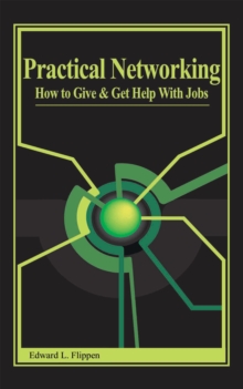 Image for Practical Networking: How to Give and Get Help with Jobs