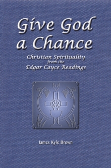 Image for Give God a Chance: Christian Spirituality from the Edgar Cayce Readings