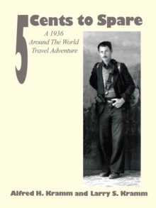Image for 5 Cents to Spare: A 1936 Around the World Travel Adventure.