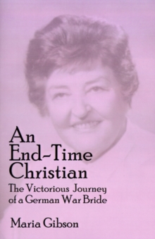 Image for An End-time Christian : The Victorious Journey of a German War Bride