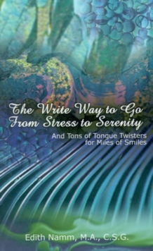 Image for The Write Way to Go from Stress to Serenity : And Tons of Tongue Twisters for Miles of Smiles