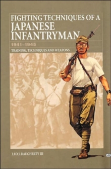 Image for Fighting Techniques of a Japanese Infantryman 1941-1945 : Training, Techniques and Weapons