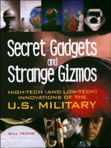Image for Secret gadgets and strange gizmos  : high-tech (and low-tech) innovations of the U.S. military