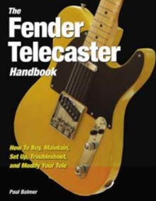 Image for The Fender Telecaster Handbook : How to Buy, Maintain, Set Up, Troubleshoot, and Modify Your Tele