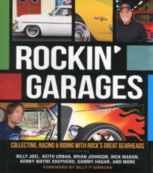 Image for Rockin' garages  : collecting, racing & riding with rock's great gearheads