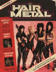 Image for The big book of hair metal  : the illustrated oral history of heavy metal's debauched decade