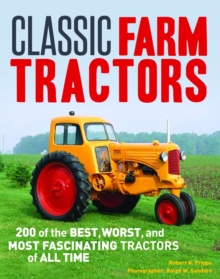 Image for Classic farm tractors  : 200 of the best, worst, and most fascinating tractors of all time