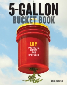 Image for The 5-gallon bucket book  : useful DIY projects, hacks and upcycles