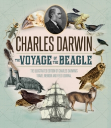 Image for The voyage of the Beagle  : the illustrated edition of Charles Darwin's travel memoir and field journal