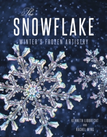 Image for The art of the snowflake  : Winter's frozen artistry