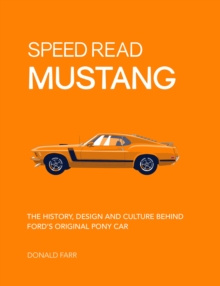 Image for Speed Read Mustang : The History, Design and Culture Behind Ford's Original Pony Car