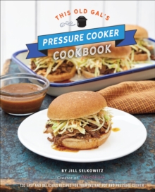 Image for This old gal's pressure cooker cookbook: nearly 100 easy and delicious recipes for your instant pot and pressure cooker