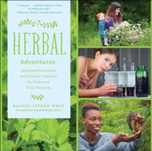 Image for Herbal Adventures: Backyard Excursions and Kitchen Creations for Kids and Their Families